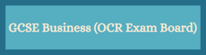 GCSE Business (OCR Exam Board)